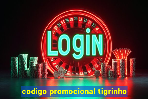 codigo promocional tigrinho